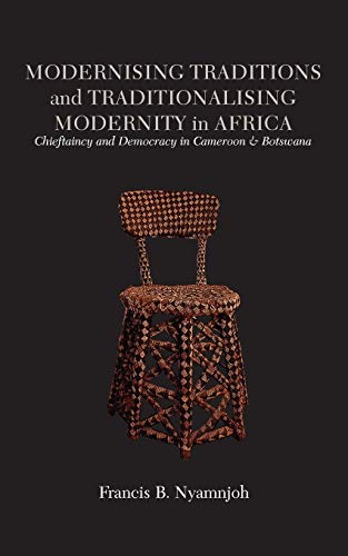Modernising Traditions And Traditionalising Modernity In Africa. Chieftaincy And [Paperback]