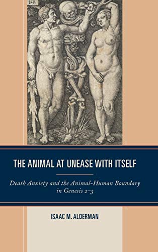 The Animal at Unease with Itself Death Anxiety and the Animal-Human Boundary in [Hardcover]