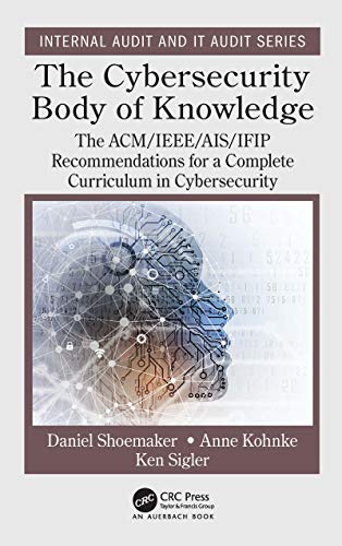 The Cybersecurity Body of Knowledge The ACM/IEEE/AIS/IFIP Recommendations for a [Hardcover]