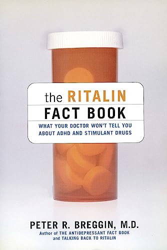 The Ritalin Fact Book What Your Doctor Won&39t Tell You About ADHD And Stimul [Paperback]