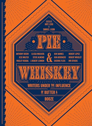 Pie &amp Whiskey Writers under the Influence of Butter &amp Booze [Hardcover]