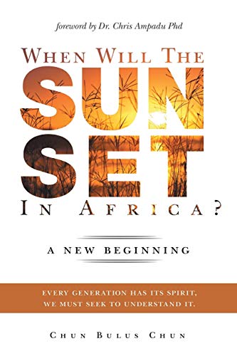 When Will The Sun Set In Africa A New Beginning Every Generation Has Its Spir [Paperback]
