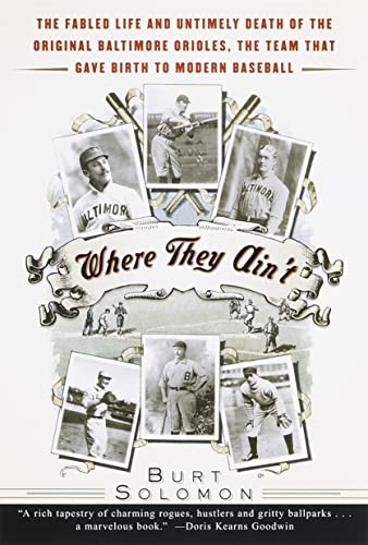 Where They Ain't The Fabled Life and Untimely Death of the Original Baltimore O [Paperback]