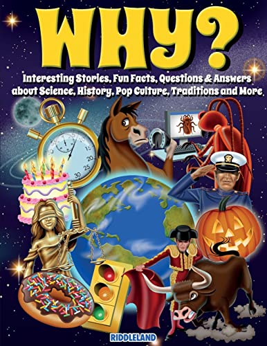 Why Interesting Stories, Fun Facts, Questions & Answers about Science, History, [Paperback]