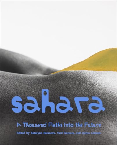 Sahara A Thousand Paths Into the Future [Paperback]