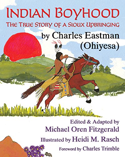 Indian Boyhood The True Story of a Sioux Upbringing [Hardcover]