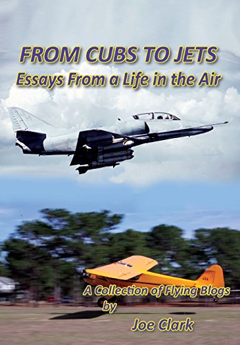 From Cubs To Jets - Essays From A Life In The Air. [Hardcover]