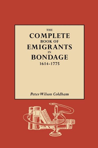 (gw 1098) The Complete Book Of Emigrants In Bondage, 1614-1775 [Paperback]