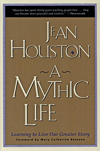 A Mythic Life Learning To Live Our Greater Story [Paperback]