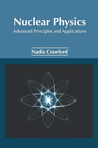 Nuclear Physics Advanced Principles and Applications [Hardcover]