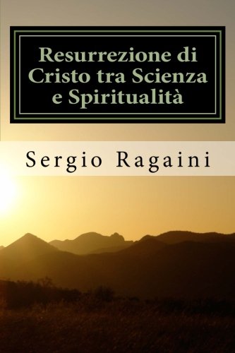 Resurrezione Di Cristo Tra Scienza E Spiritualit (italian Edition) [Paperback]