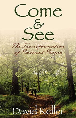 Come and See The Transformation of Personal Prayer [Paperback]