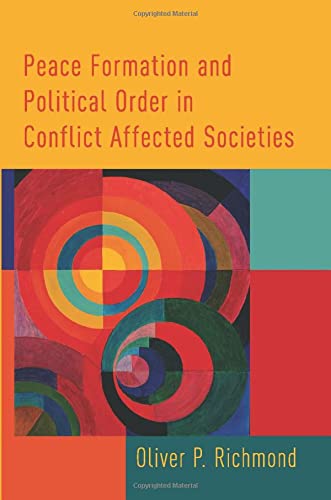 Peace Formation and Political Order in Conflict Affected Societies [Paperback]