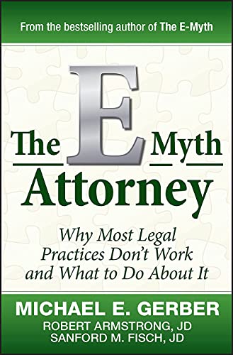 The E-Myth Attorney Why Most Legal Practices Don't Work and What to Do About It [Hardcover]