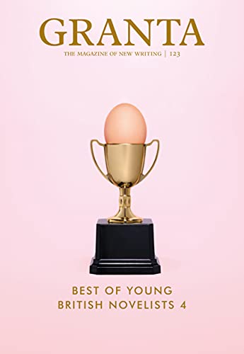 Granta 123 The Best of Young British Novelists 4 The Best of Young British Nov [Paperback]