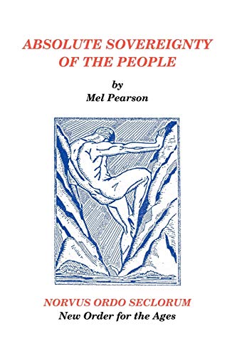 Absolute Sovereignty of the People  Norvus Ordo Seclorum New Order for the Ages [Paperback]