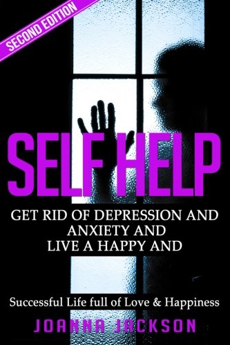 Self Help Get Rid Of Depression & Anxiety And Live A Happy & Successful Life Fu [Paperback]