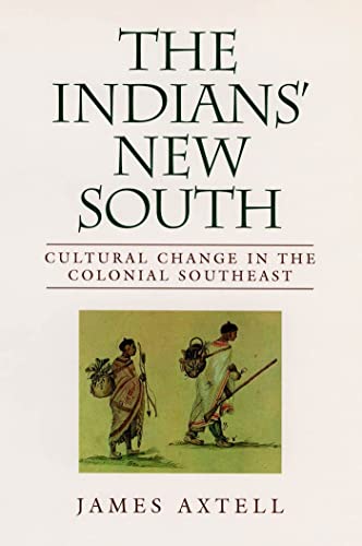 The Indians' New South Cultural Change In The Colonial Southeast (walter Lynwoo [Paperback]