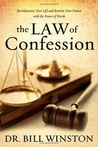 The Law Of Confession Revolutionize Your Life And Rewrite Your Future With The  [Hardcover]