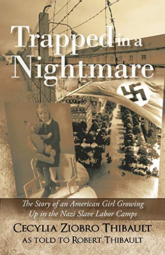 Trapped In A Nightmare The Story Of An American Girl Growing Up In The Nazi Sla [Paperback]