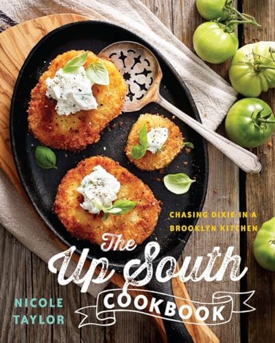The Up South Cookbook Chasing Dixie in a Brooklyn Kitchen [Hardcover]
