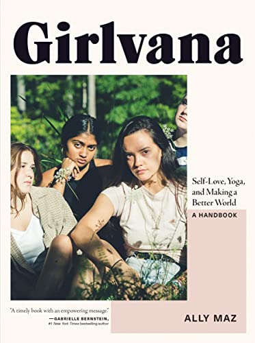 Girlvana Self-Love, Yoga, and Making a Better World--A Handbook [Paperback]