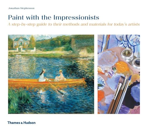 Paint with the Impressionists A step-by-step guide to their methods and materia [Paperback]