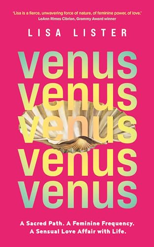 Venus A Sacred Path. A Feminine Frequency. A Sensual Love Affair with Life. [Paperback]