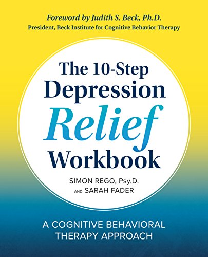 The 10-Step Depression Relief Workbook A Cognitive Behavioral Therapy Approach [Paperback]
