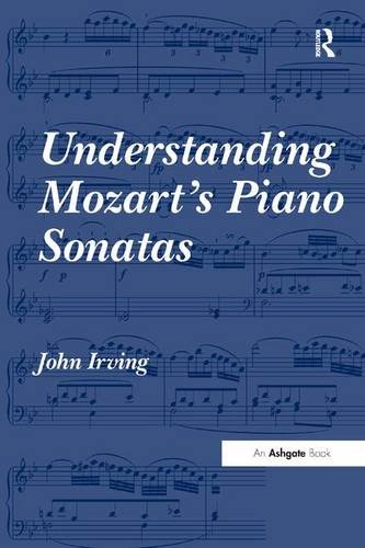 Understanding Mozart's Piano Sonatas [Hardcover]