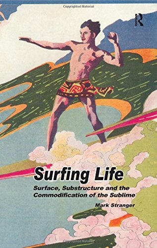 Surfing Life Surface, Substructure and the Commodification of the Sublime [Hardcover]
