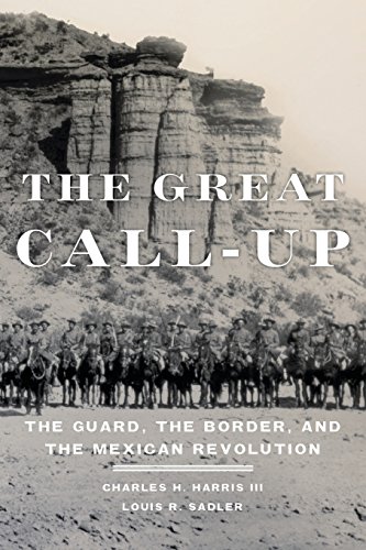 The Great Call-Up The Guard, The Border, And The Mexican Revolution [Paperback]