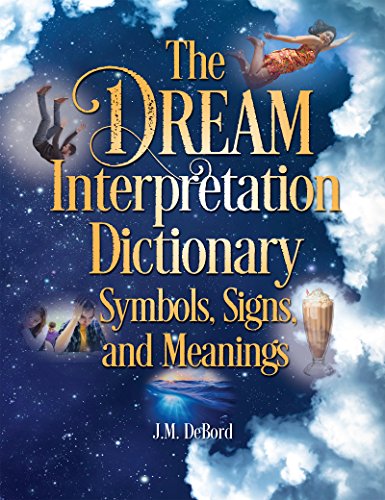 The Dream Interpretation Dictionary Symbols, Signs, and Meanings [Paperback]