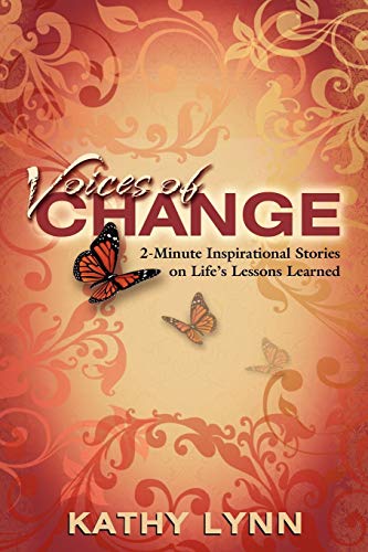 Voices Of Change 2-Minute Inspirational Stories On Life's Lessons Learned [Paperback]