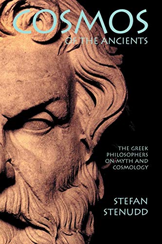 Cosmos Of The Ancients. The Greek Philosophers On Myth And Cosmology [Paperback]