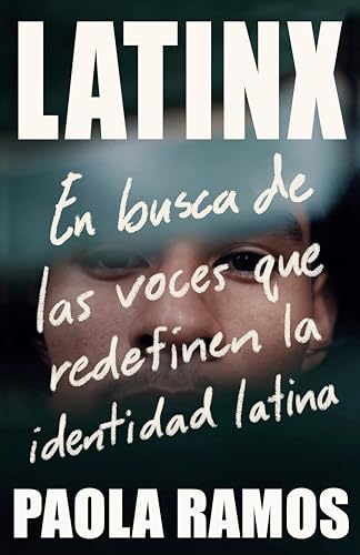 Latinx. En busca de las voces que redefinen la identidad latina / Latinx. In Sea [Paperback]