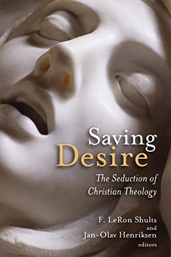 Saving Desire The Seduction of Christian Theology [Paperback]