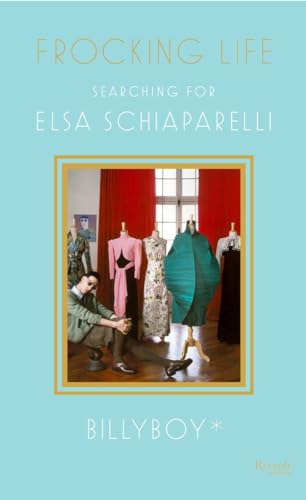 Frocking Life: Searching for Elsa Schiaparelli [Hardcover]