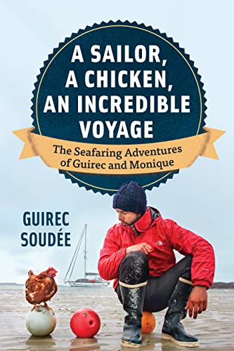 A Sailor, A Chicken, An Incredible Voyage The Seafaring Adventures of Guirec an [Hardcover]