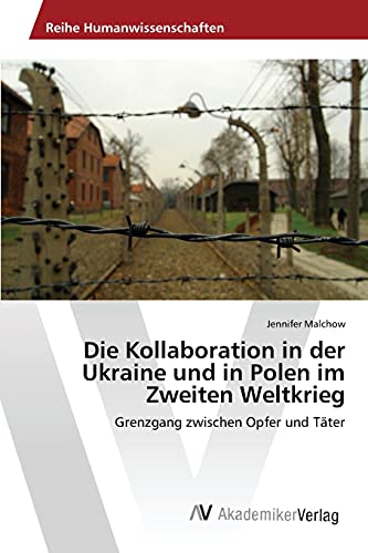 Die Kollaboration In Der Ukraine Und In Polen Im Zweiten Weltkrieg (german Editi [Paperback]