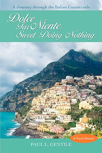 Dolce Far Niente Sweet Doing Nothing A Journey Through The Italian Countryside [Paperback]