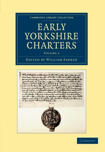 Early Yorkshire Charters Volume 1 Being a Collection of Documents Anterior to  [Paperback]