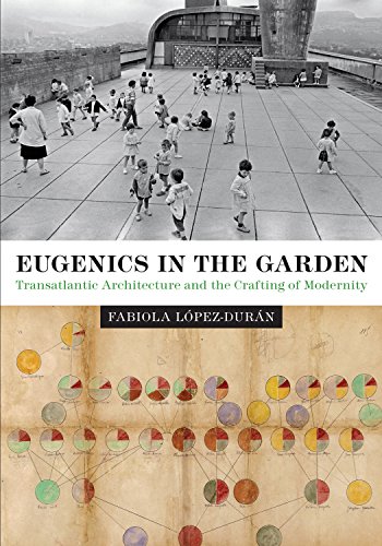 Eugenics in the Garden Transatlantic Architecture and the Crafting of Modernity [Hardcover]