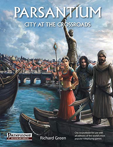 Parsantium City At The Crossroads, City Sourcebook For The World's Bestselling  [Paperback]
