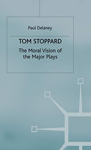 Tom Stoppard: The Moral Vision of the Major Plays [Hardcover]