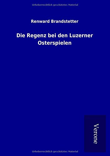 Die Regenz Bei Den Luzerner Osterspielen (german Edition) [Paperback]