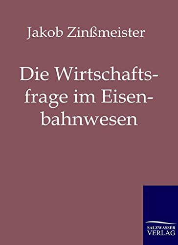 Die Wirtschaftsfrage Im Eisenbahnwesen (german Edition) [Paperback]