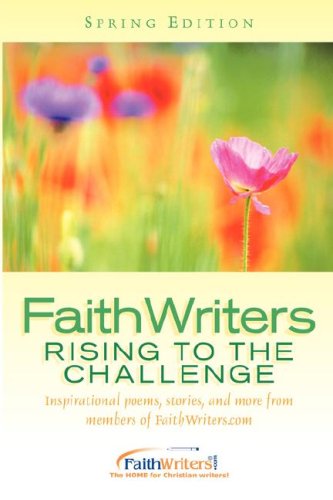 FaithWriters Rising to the Challenge Spring Edition [Unknown]