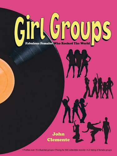 Girl Groups Fabulous Females Who Rocked The World [Paperback]