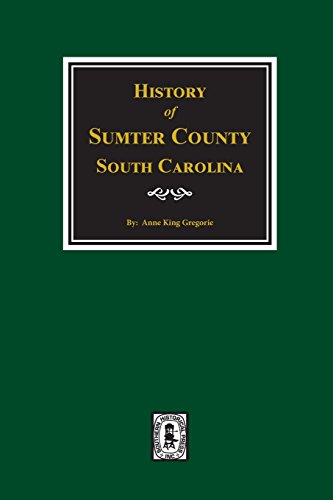 Sumter County, South Carolina, History Of [Paperback]